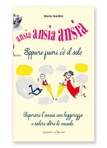 Ansia ansia ansia. Eppure fuori c'è il sole